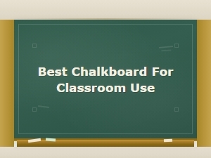 Best Chalkboard for Classroom Use: Complete Buying Guide for Teachers