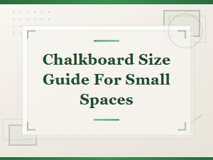 Chalkboard Size Guide for Small Spaces: Finding the Perfect Fit