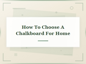 How to Choose the Perfect Chalkboard for Your Home: Complete Buying Guide